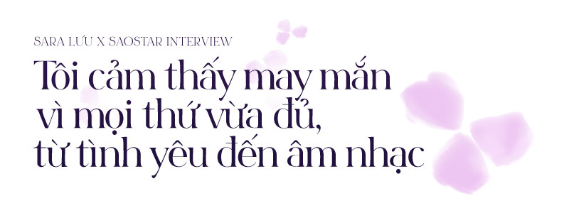  Sara Lưu: 'Khi tôi hạnh phúc với âm nhạc và tình yêu, tôi không tham vọng chạm tới đỉnh cao nào nữa' Ảnh 5