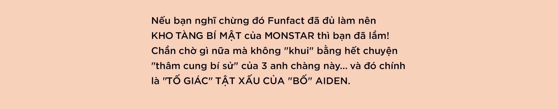 Bạn có biết MONSTAR có hẳn một KHO TÀNG BÍ MẬT chưa từng được bật mí?