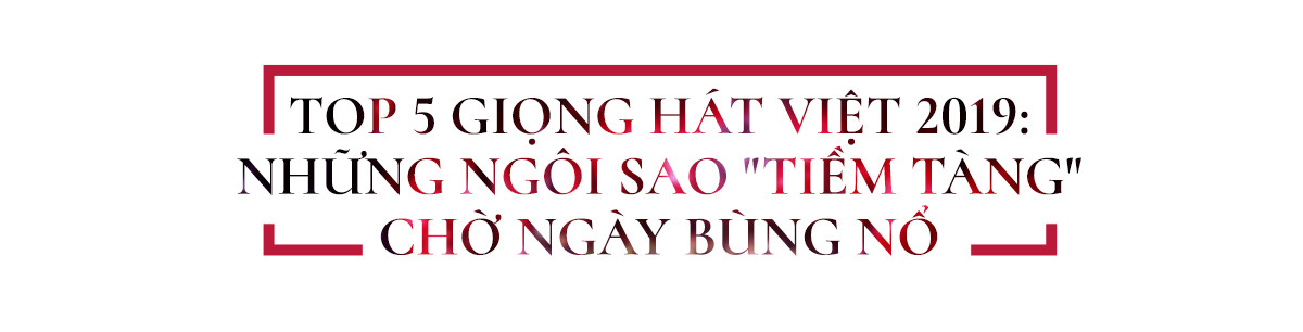 Top 5 Giọng hát Việt 2019: Đường còn dài, tuổi còn trẻ nên không vội!