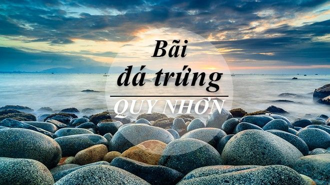 Ngất ngây trước 'bãi trứng khủng long' độc đáo ở biển Quy Nhơn Ảnh 2