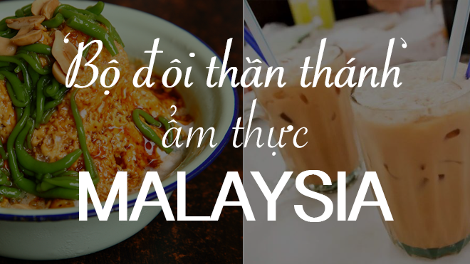 'Bộ đôi thần thánh' của ẩm thực Mã Lai, thử qua một lần là nhớ mãi Ảnh 2