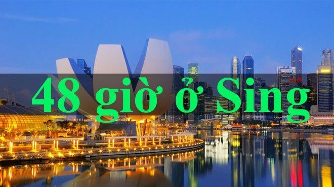 Chỉ có 48 tiếng, 'chuyên gia du lịch trực tuyến' khuyên gì ở Singapore? Ảnh 2