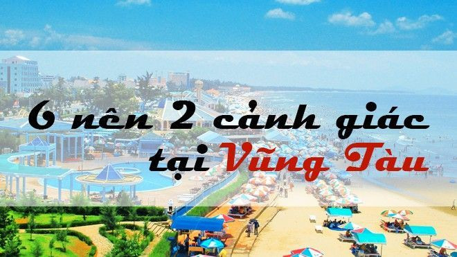 Người Sài Gòn phải nhớ '6 nên 2 cảnh giác' này khi vi vu Vũng Tàu dịp lễ 30/4 Ảnh 2