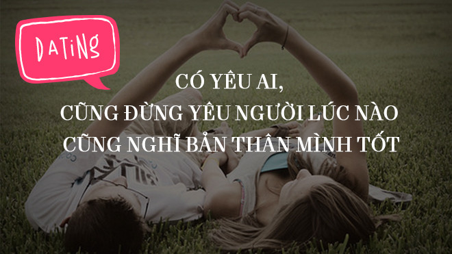 Có yêu ai, cũng đừng yêu người lúc nào cũng nghĩ bản thân mình tốt Ảnh 2