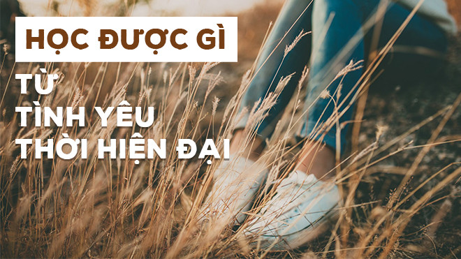 Học được gì từ tình yêu thời hiện đại? Ảnh 2