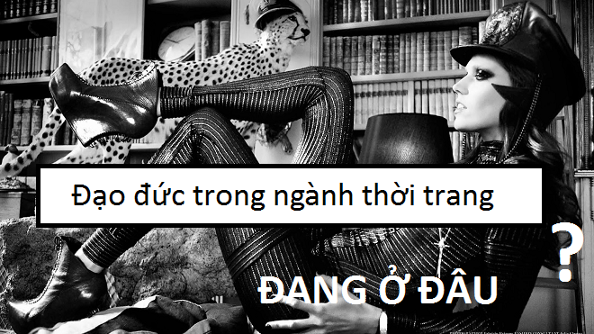 'Đạo đức' ngành thời trang có đang đến mức báo động? Ảnh 2
