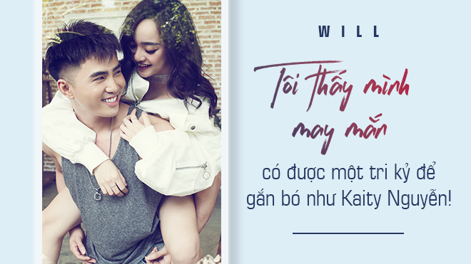 Will lần đầu thừa nhận may mắn có được một tri kỷ gắn bó như Kaity Nguyễn Ảnh 2