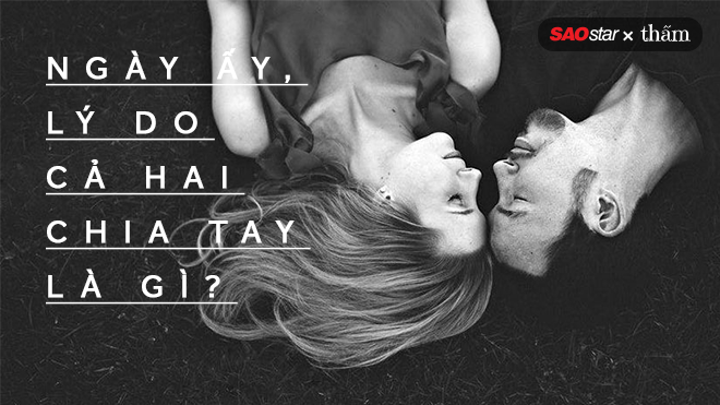 Nói thử xem, những lý do nào khiến hai bạn chia tay ngày hôm ấy? Ảnh 2