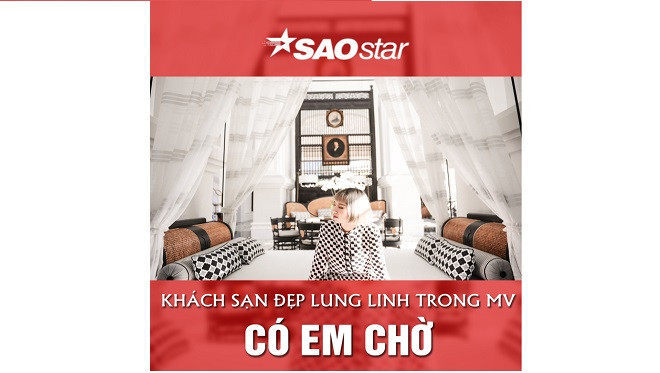 Khách sạn đẹp không thể tin nổi trong MV Có Em Chờ Ảnh 2