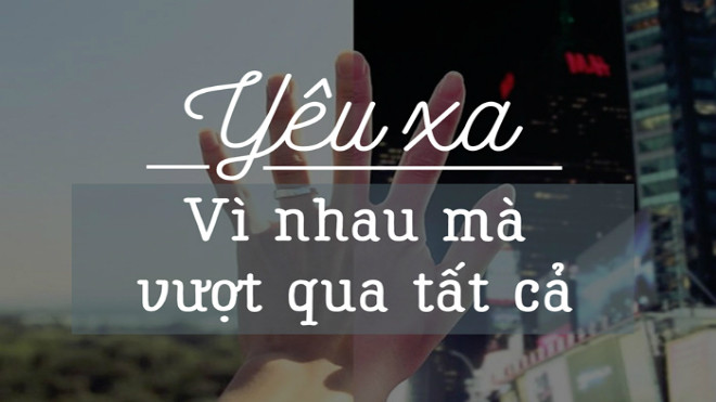 Yêu xa, chỉ cần vì nhau mà cố gắng, tất cả cũng sẽ ổn thôi mà! Ảnh 2
