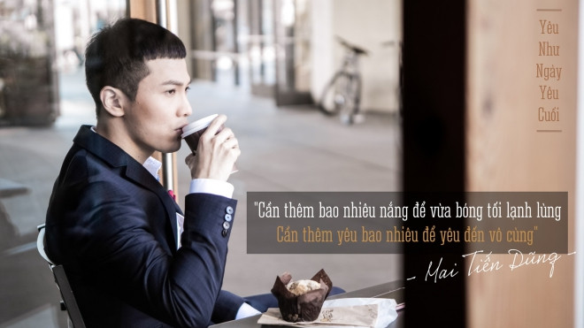'Xé tim' với bản ballad vừa ra lò 'Yêu như ngày yêu cuối' của Mai Tiến Dũng Ảnh 2