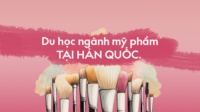 Du học ngành mỹ phẩm tại Hàn Quốc, bạn đã từng nghĩ tới chuyện này chưa? Ảnh 2