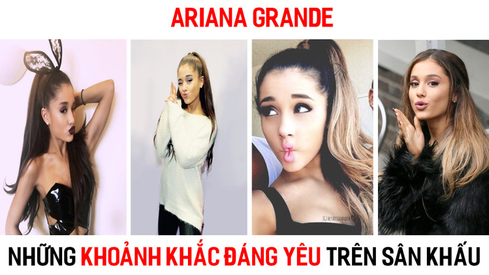 NHỮNG KHOẢNH KHẮC ĐÁNG YÊU TRÊN SÂN KHẤU CỦA ARIANA GRANDE Ảnh 2
