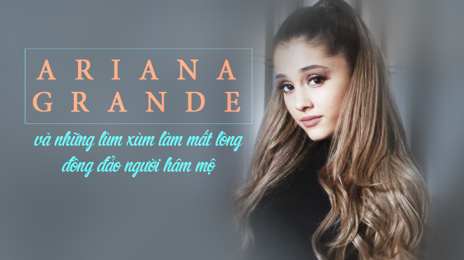 Ariana Grande và những lùm xùm làm mất lòng người hâm mộ Ảnh 2