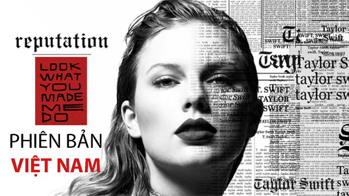 LOOK WHAT YOU MAKE ME DO PHIÊN BẢN VIỆT NAM Ảnh 2