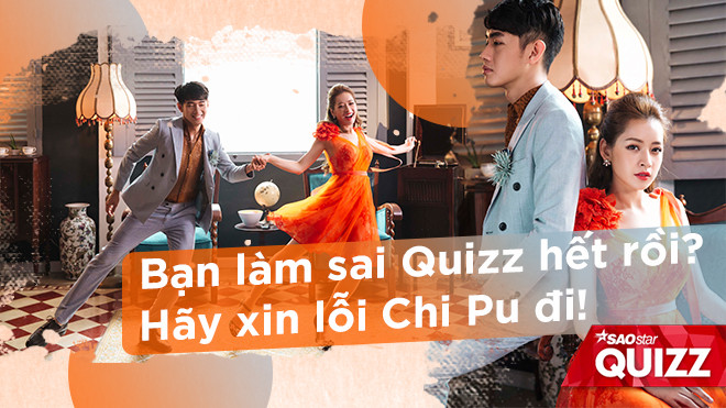 Bạn làm đúng những câu hỏi này thì thôi, chứ sai là phải 'xin lỗi' Chi Pu đấy nhé! Ảnh 2
