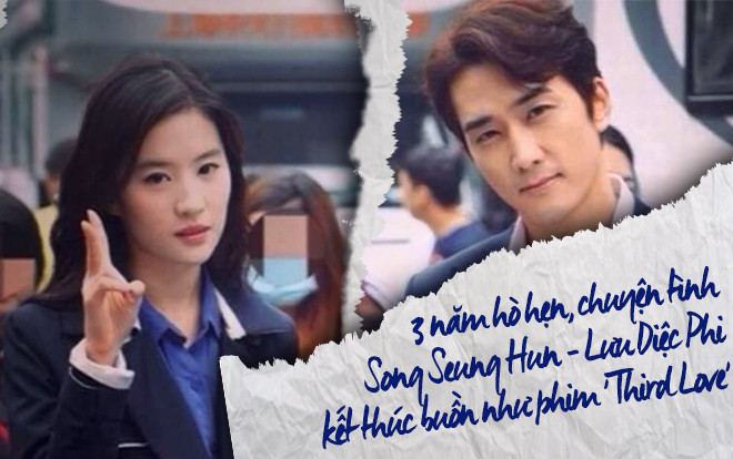 3 năm hò hẹn, chuyện tình Song Seung Hun - Lưu Diệc Phi kết thúc buồn như phim 'Third Love' Ảnh 2