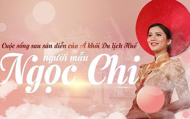 Cuộc sống sau sàn diễn của Á khôi Du lịch Huế: Người mẫu Ngọc Chi Ảnh 2
