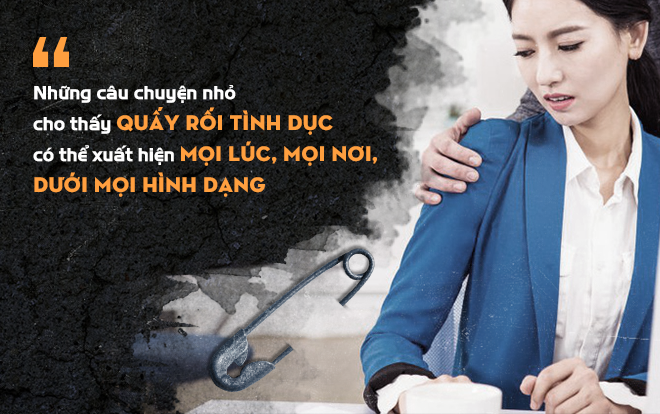 Quấy rối tình dục có thể xuất hiện mọi lúc mọi nơi, dưới mọi hình dạng nhưng không phải ai cũng đủ can đảm nói ra Ảnh 2