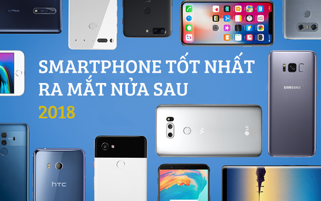 9 smartphone “bom tấn” đáng chờ đợi nhất nửa cuối năm 2018 Ảnh 2