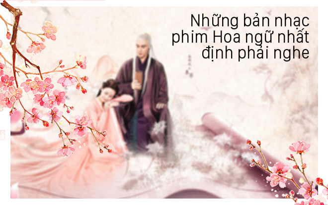 Những bản nhạc phim mà mọt phim Hoa ngữ nhất định phải nghe Ảnh 2