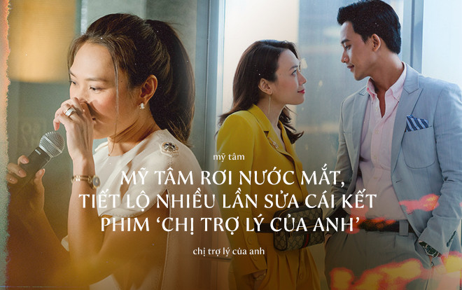 Mỹ Tâm rơi nước mắt, tiết lộ nhiều lần sửa cái kết phim ‘Chị trợ lý của anh’ Ảnh 2