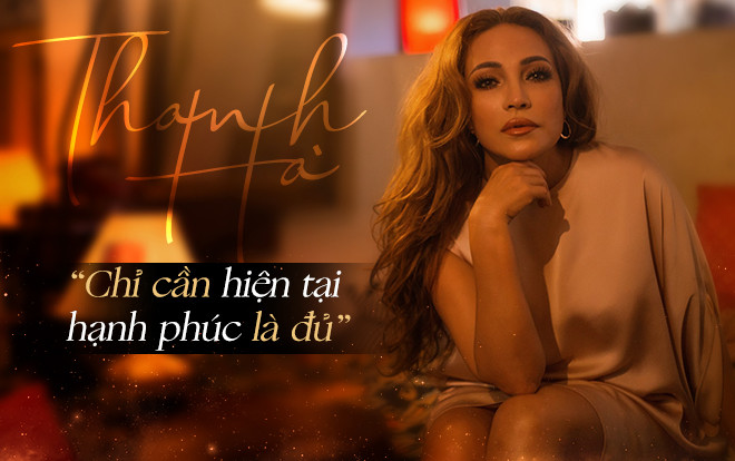 Danh ca Thanh Hà : Tôi chỉ cần hiện tại hạnh phúc là đủ Ảnh 2