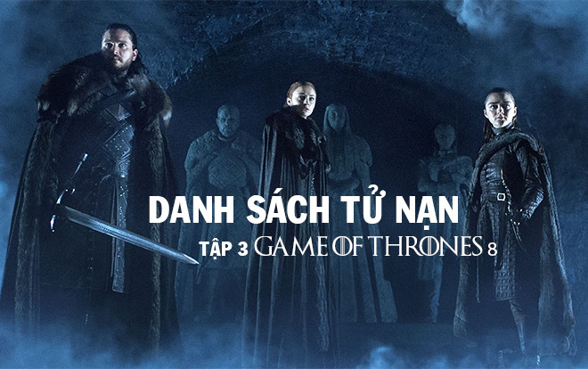 'Game of Thrones' mùa 8 tập 3: Những nhân vật tử nạn trong trận chiến thành Winterfell Ảnh 2