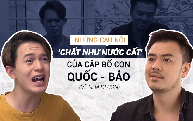 Những câu nói 'chất như nước cất' của cặp bố con Quốc - Bảo (Về nhà đi con) Ảnh 2