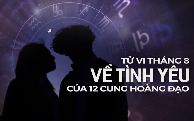 Tử vi tình yêu tháng 8/2019 của 12 cung hoàng đạo: Kim Ngưu đau khổ vì người thứ ba Ảnh 2