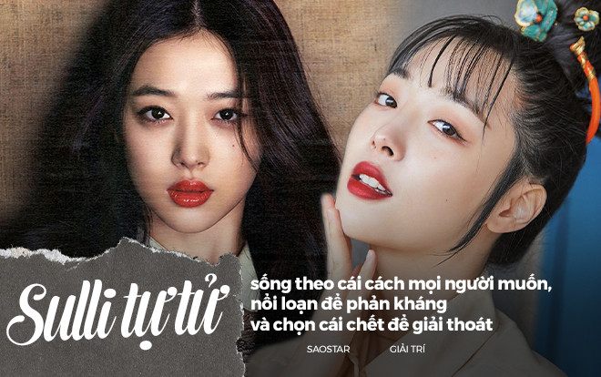 Sulli: Phải sống theo cái cách mọi người muốn, nổi loạn để phản kháng và chọn cái chết để giải thoát Ảnh 2
