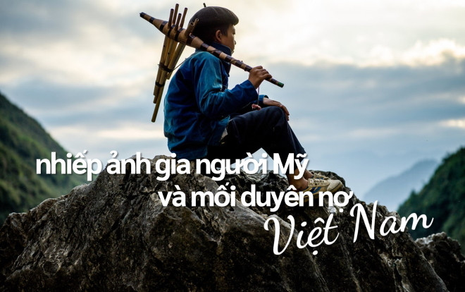 Nhiếp ảnh gia nổi tiếng người Mỹ và mối duyên nợ chưa bao giờ hết với Việt Nam Ảnh 2
