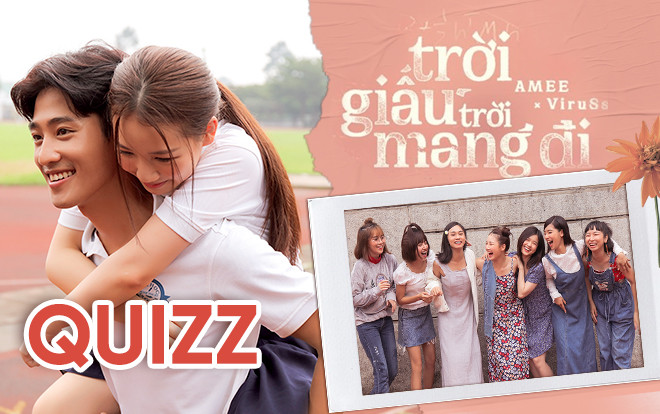 Nếu tự tin chăm chỉ 'cày' Trời giấu trời mang đi (AMEE) thì bài quizz này sẽ dễ như 'trở bàn tay' Ảnh 2