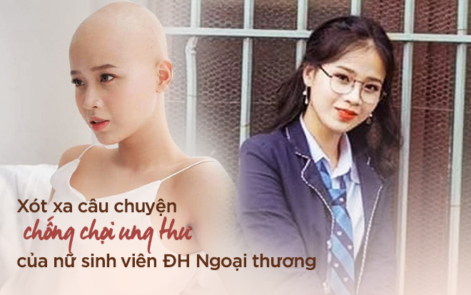 Xót xa câu chuyện chống chọi ung thư của nữ sinh viên ĐH Ngoại thương: 'Vì sao thần chết lại điền tên em vào danh sách dự bị sớm thế này' Ảnh 2