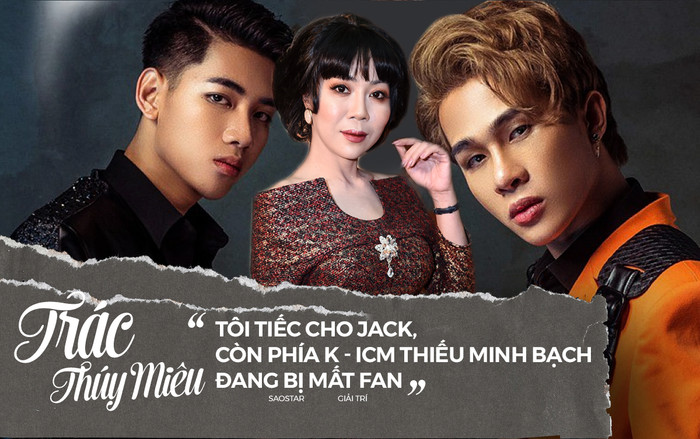 Trác Thúy Miêu: 'Tôi tiếc cho Jack, còn phía K - ICM thiếu minh bạch đang bị mất fan' Ảnh 2