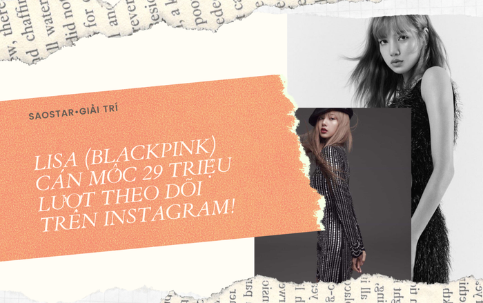 Lisa trở thành nghệ sĩ Hàn-Thái đầu tiên đạt 29 triệu người theo dõi trên Instagram! Ảnh 2