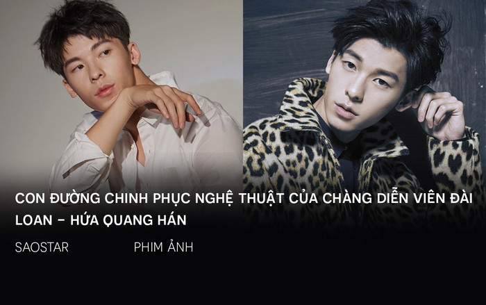 Con đường chinh phục nghệ thuật của chàng diễn viên Đài Loan - Hứa Quang Hán Ảnh 2