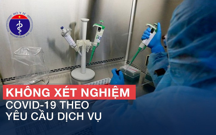 Bộ Y tế phát công văn khẩn: Không xét nghiệm COVID-19 theo yêu cầu dịch vụ Ảnh 2