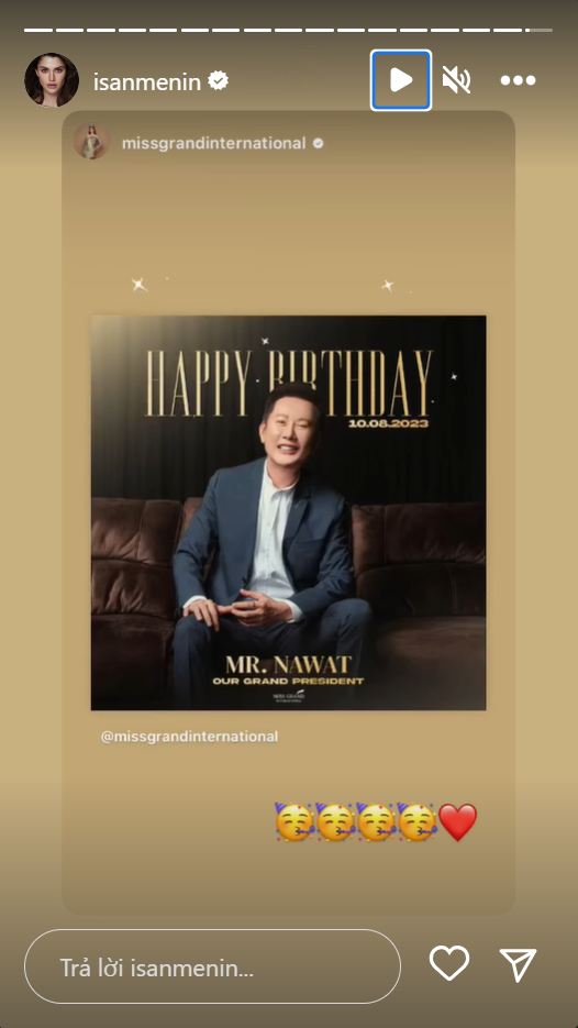 Đương kim Hoa hậu Isabella Menin chia sẻ bài chúc mừng sinh nhật của Miss Grand International đến với ông Nawat lên story Instagram.