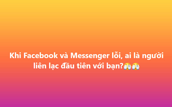 Facebook và Messenger sập diện rộng, ai là người liên lạc với bạn đầu tiên? Ảnh 2