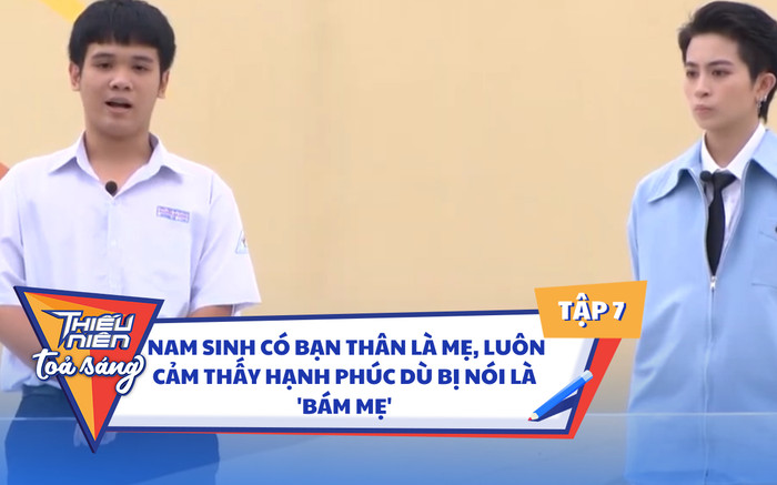 Tập 7 Thiếu Niên Tỏa Sáng: Nam sinh có bạn thân là mẹ, luôn cảm thấy hạnh phúc dù bị nói là 'bám mẹ' Ảnh 2