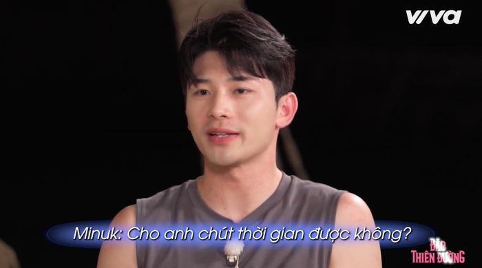 Minuk tỏ ra khá bối rối, đáp: 'Cho anh chút thời gian được không'?