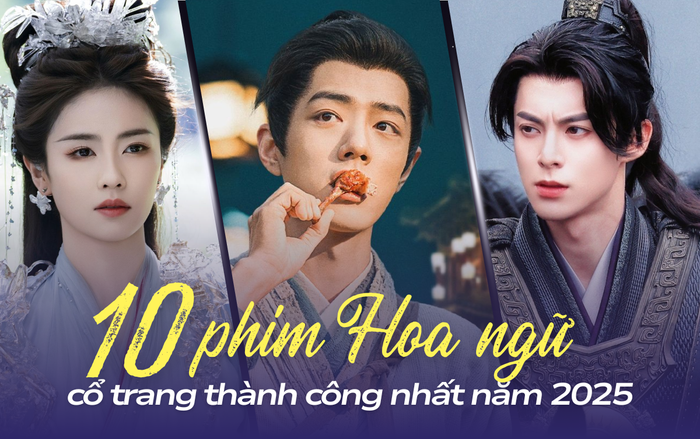 Top 10 phim Hoa ngữ cổ trang thành công nhất 2025: Bạch Lộc đóng góp 2 phim, Tiêu Chiến chỉ xếp nhì Ảnh 1
