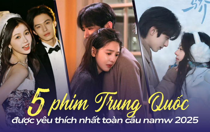 Top 5 phim ngôn tình Trung Quốc được yêu thích nhất toàn cầu 2025: Không thể bỏ lỡ Khó Dỗ Dành.