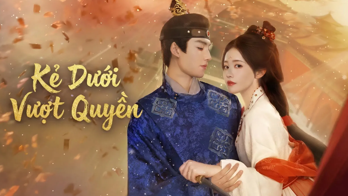 Kẻ Dưới Vượt Quyền - tác phẩm tiếp theo trong danh sách phim cổ trang Trung Quốc nổi bật 2025.