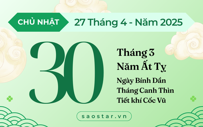 Lịch âm 27/4/2025: Vượng khí hanh thông, tốt cho động thổ, mở cửa hàng Ảnh 1