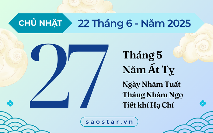 Lịch âm hôm nay 22/6/2025: Tránh xây dựng, cưới hỏi kẻo rước phiền toái Ảnh 1