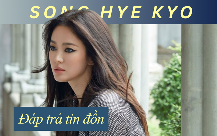 Song Hye Kyo đáp trả tin đồn.