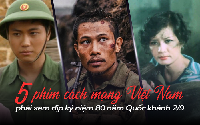 5 phim cách mạng Việt Nam phải xem dịp kỷ niệm 80 năm Quốc khánh 2/9. 