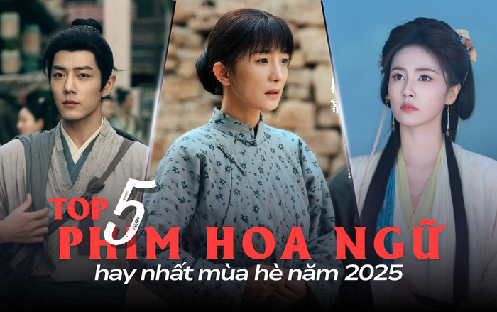 Top 5 phim Hoa ngữ hay nhất mùa hè năm 2025: Phim của Tiêu Chiến đáng xem. 